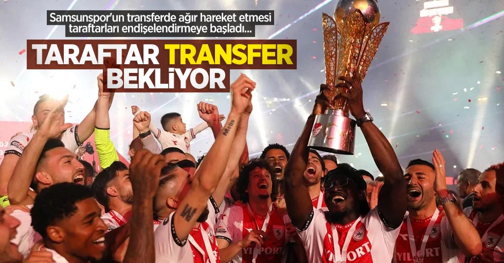 Samsunspor'un transferde ağır hareket etmesi taraftarları endişelendirmeye başladı... Taraftar TRANSFER bekliyor 