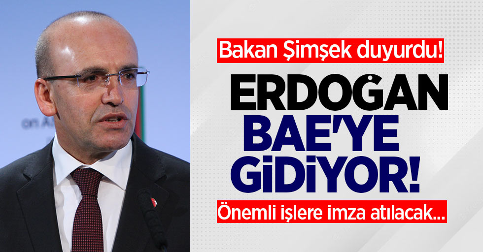 Bakan Şimşek duyurdu! Cumhurbaşkanı Erdoğan, BAE'ye gidiyor! Önemli işlere imza atılacak...
