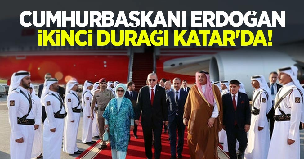 Cumhurbaşkanı Erdoğan ikinci durağı Katar'da!