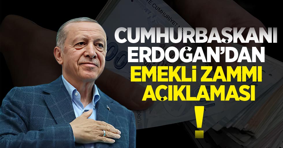 Cumhurbaşkanı Erdoğan’dan emekli zammı açıklaması!
