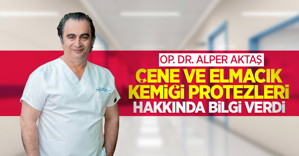 Op. Dr. Alper Aktaş çene ve elmacık kemiği protezleri hakkında bilgi verdi