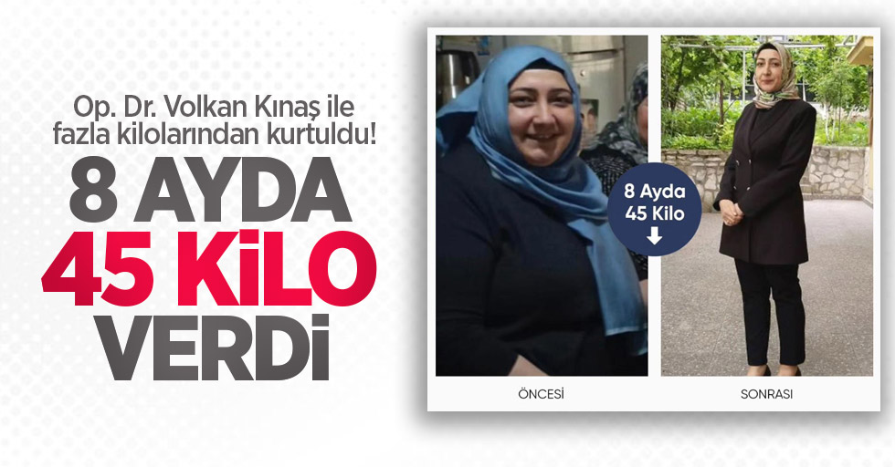 Op. Dr. Volkan Kınaş ile fazla kilolarından kurtuldu! 8 ayda 45 kilo verdi