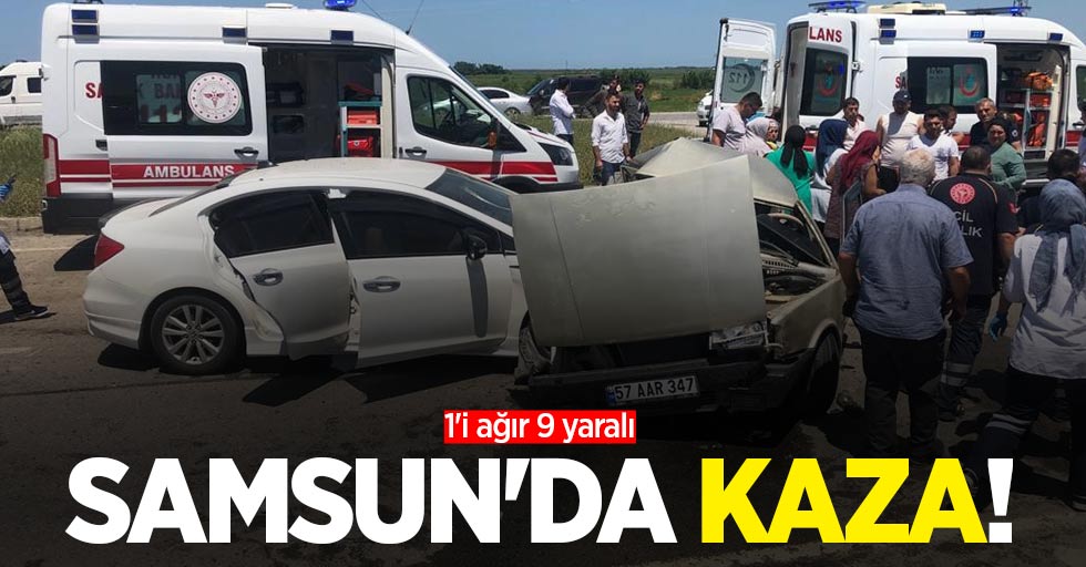 Samsun'da kaza! 1'i ağır 9 yaralı   