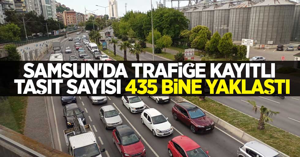 Samsun'da trafiğe kayıtlı taşıt sayısı 435 bine yaklaştı  