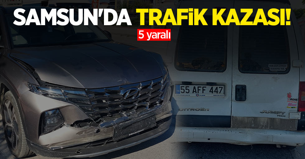 Samsun'da trafik kazası! 5 yaralı 