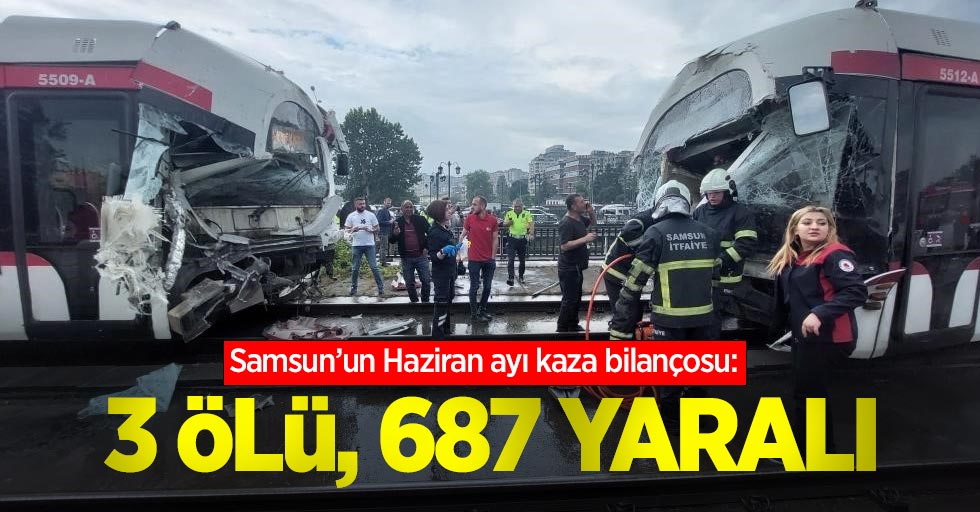 Samsun'un Haziran ayı kaza bilançosu: 3 ölü, 687 yaralı