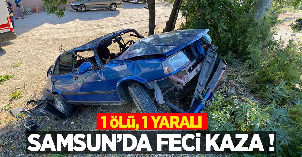 Samsun’da feci kaza: 1 ölü, 1 yaralı
