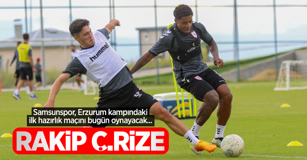 Samsunspor, Erzurum kampındaki ilk hazırlık maçını bugün oynayacak...  RAKİP Ç.RİZE 