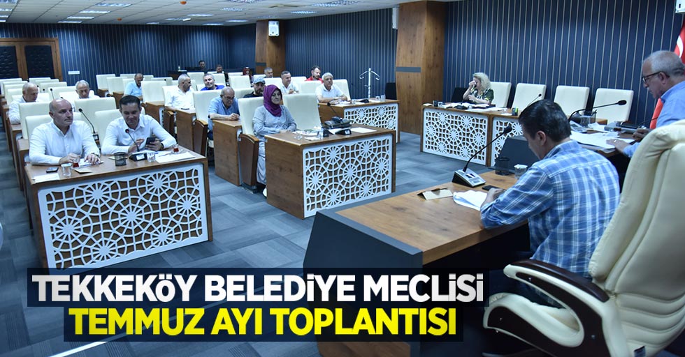 Tekkeköy Belediye Meclisi Temmuz Ayı Toplantısı
