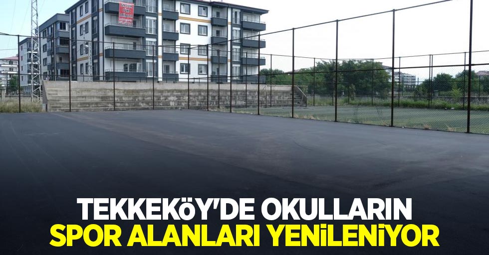 Tekkeköy'de okulların spor alanları yenileniyor