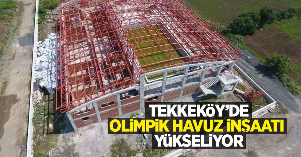 Tekkeköy'de olimpil havuz inşaatı yükseliyor