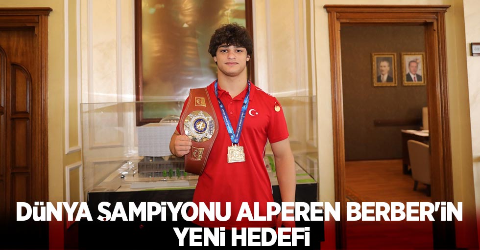 Dünya şampiyonu Alperen Berber'in yeni hedefi