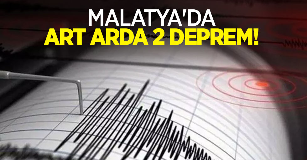 Malatya'da art arda 2 deprem!