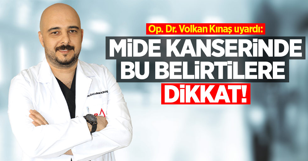 Op. Dr. Volkan Kınaş uyardı: Mide kanserinde bu belirtilere dikkat!