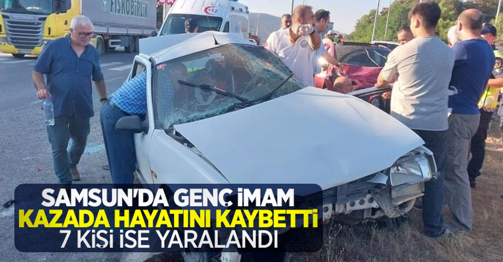 Samsun'da genç imam kazada hayatını kaybetti, 7 kişi yaralandı