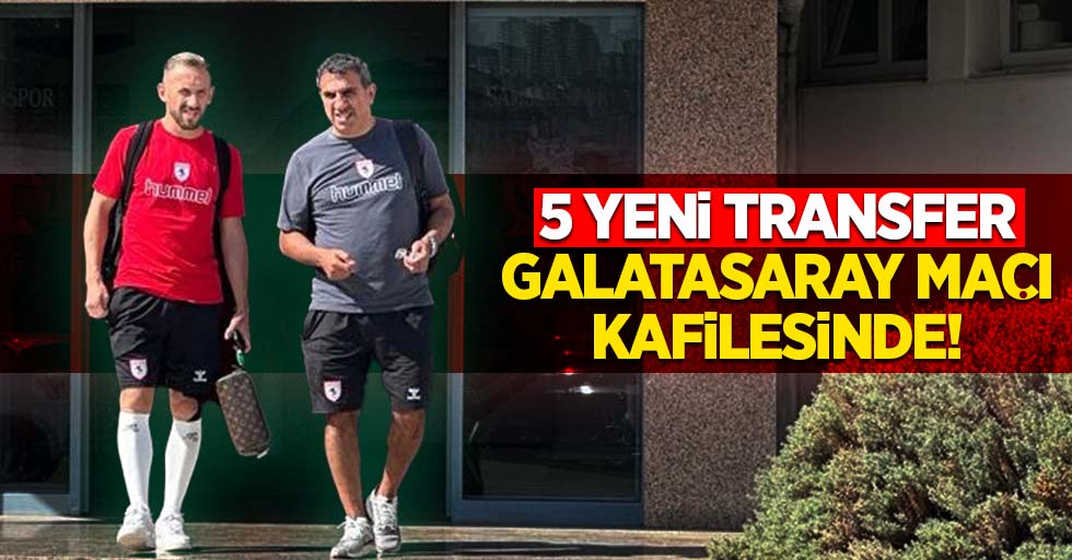 5 yeni transfer Galatasaray maçı kafilesinde!