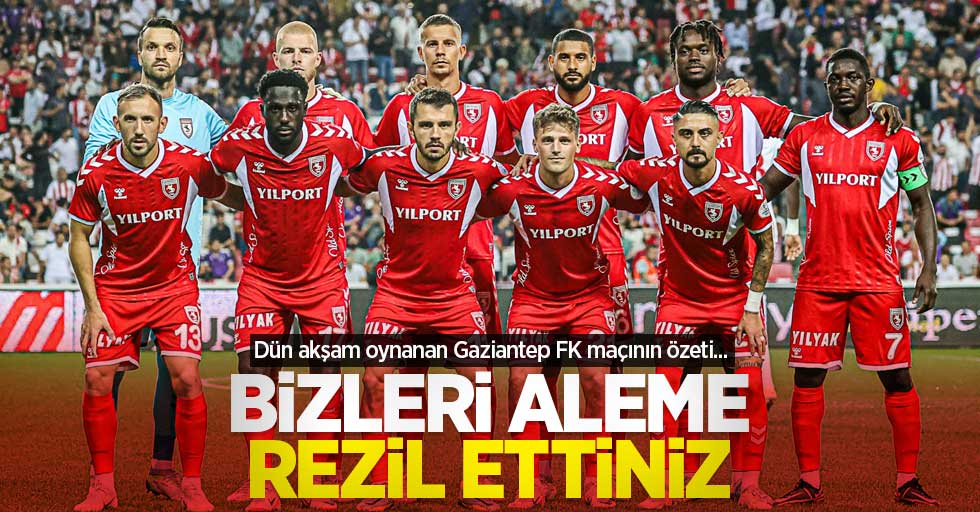 Dün akşam oynanan Gaziantep FK maçının özeti... BİZLERİ ALEME REZİL ETTİNİZ 