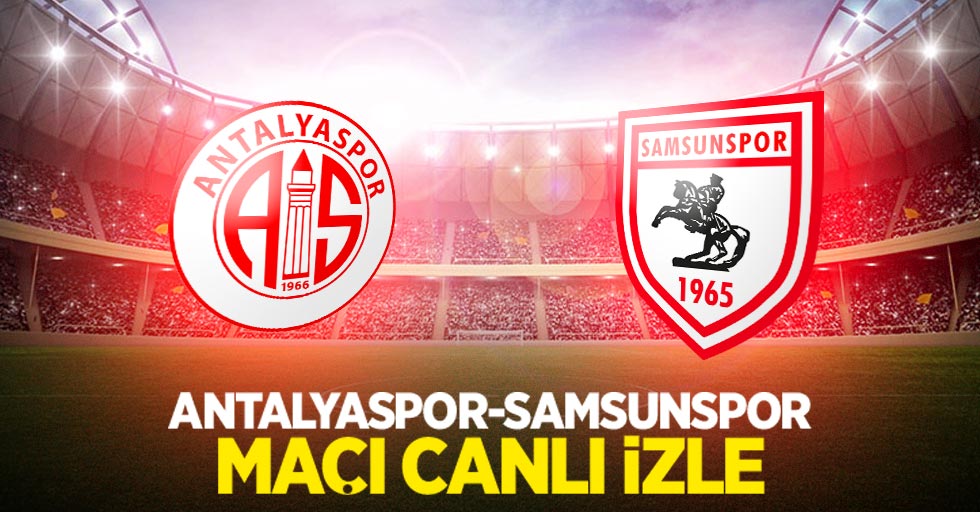 Antalyaspor-Samsunspor maçını canlı izle