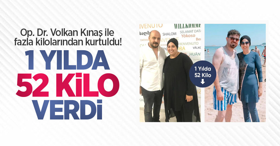 Op. Dr. Volkan Kınaş ile fazla kilolarından kurtuldu! 1 yılda 52 kilo verdi