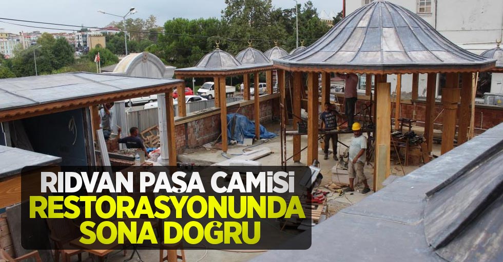 Rıdvan Paşa Camisi restorasyonunda sona doğru