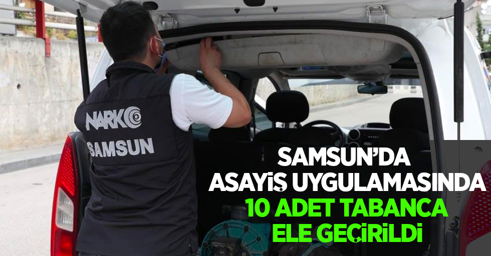 Samsun'da asayiş uygulamasında 10 adet tabanca ele geçirildi