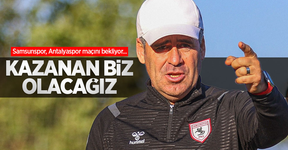 Samsunspor, Antalyaspor maçını bekliyor... Hüseyin Eroğlu: KAZANAN BİZ OLACAĞIZ 