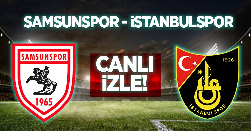 Samsunspor - İstanbulspor Maçını Canlı İzle 