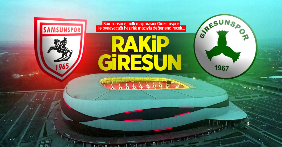 Samsunspor, milli maç arasını Giresunspor ile oynayacağı hazırlık maçıyla değerlendirecek... RAKİP GİRESUN 