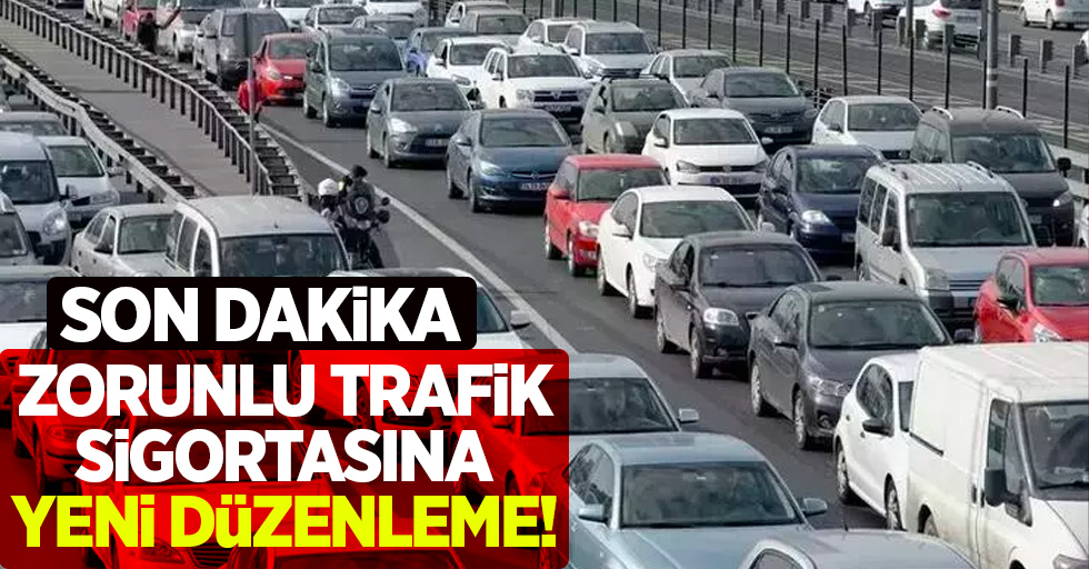 SON DAKİKA | Zorunlu trafik sigortasına yeni düzenleme! 
