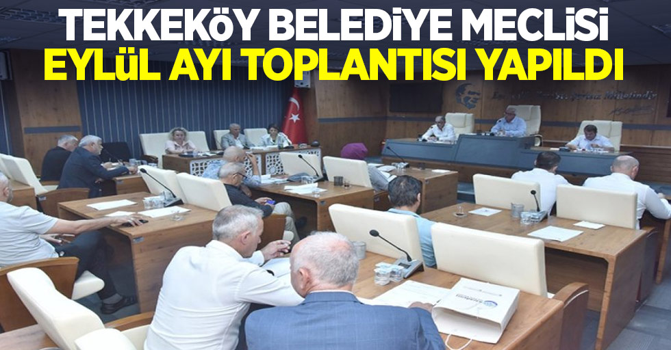 Tekkeköy Belediye Meclisi Eylül Ayı Toplantısı Yapıldı