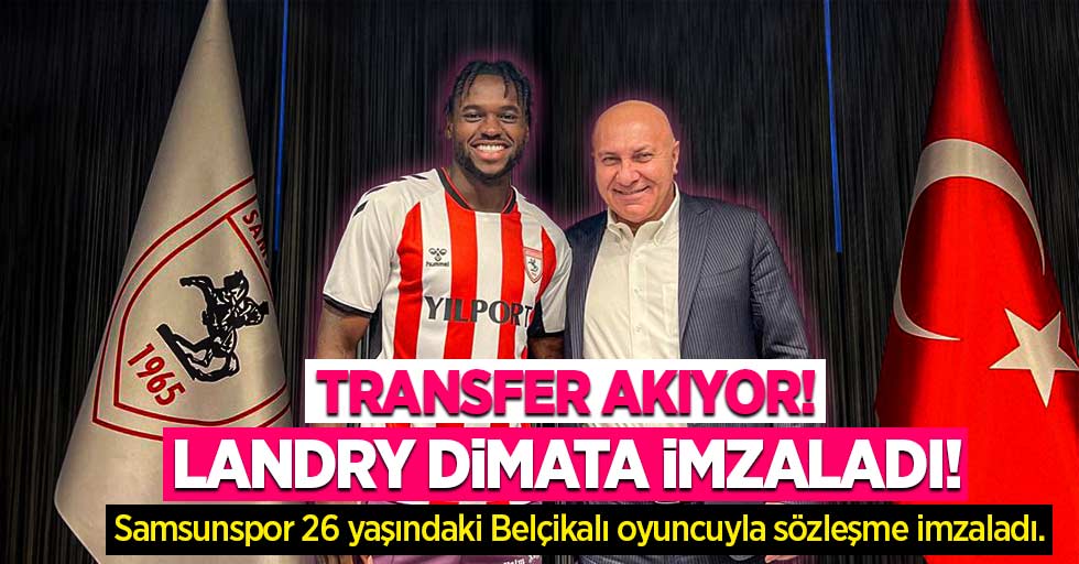 Transfer Akıyor! Landry Dimata İmzaladı! Samsunspor 26 yaşındaki Belçikalı oyuncuyla sözleşme imzaladı.