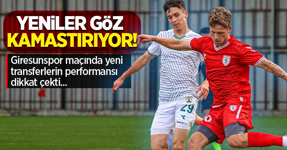 Yeniler Göz Kamaştırıyor! Giresunspor maçında yeni transferlerin performansı dikkat çekti...