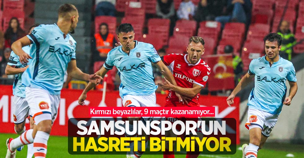 Kırmızı beyazlılar, 9 maçtır kazanamıyor... Samsunspor'un HASRETİ BİTMİYOR