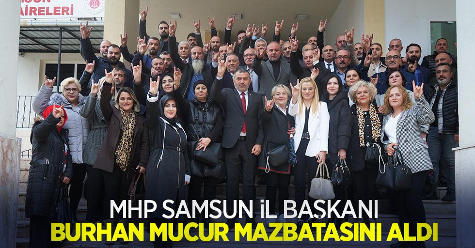 MHP Samsun İl Başkanı Burhan Mucur mazbatasını aldı 