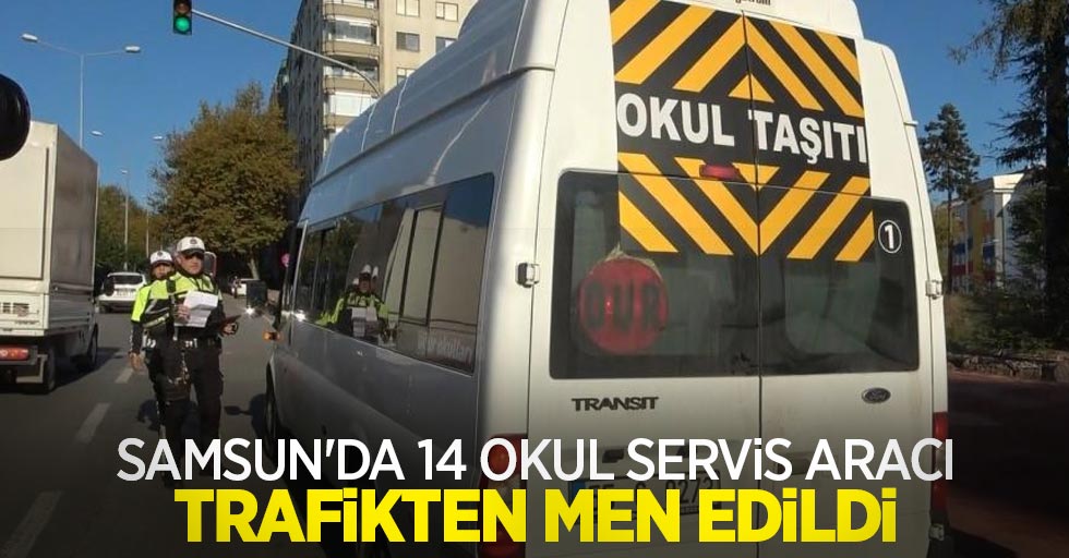 Samsun'da 14 okul servis aracı trafikten men edildi