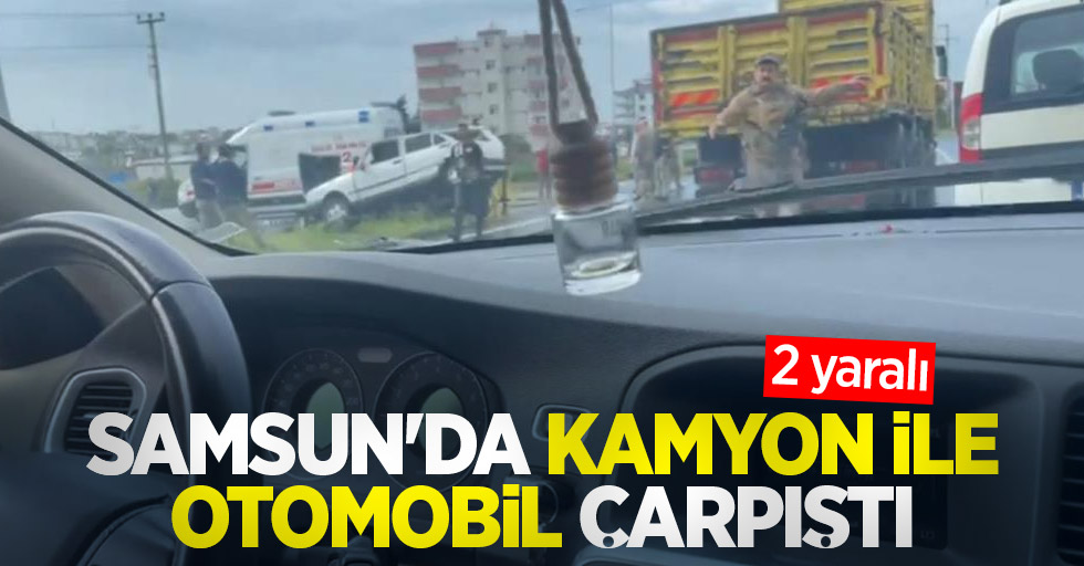 Samsun'da kamyon ile otomobil çarpıştı: 2 yaralı