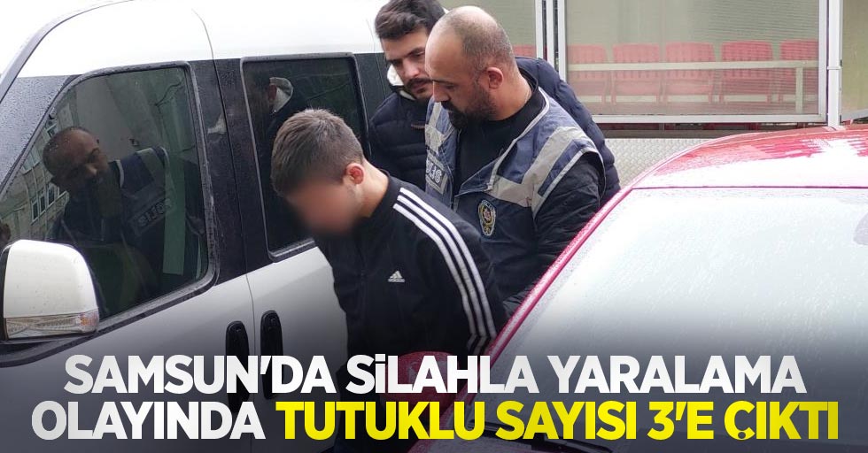 Samsun'da silahla yaralama olayında tutuklu sayısı 3'e çıktı