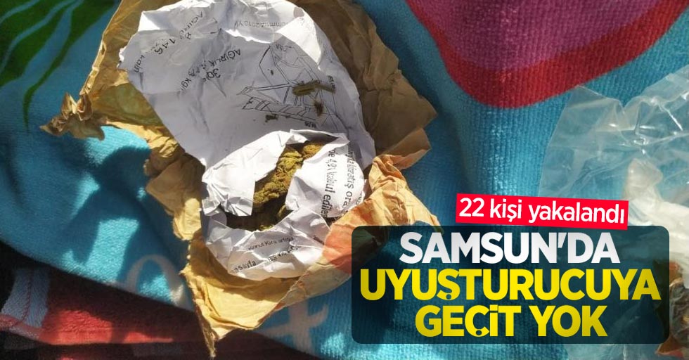 Samsun'da uyuşturucuya geçit yok: 22 kişi yakalandı