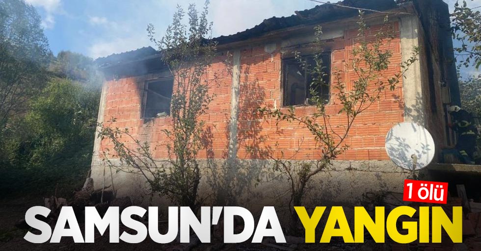 Samsun'da yangın: 1 ölü