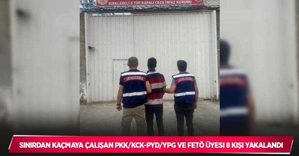Sınırdan kaçmaya çalışan PKK/KCK-PYD/YPG ve FETÖ üyesi 8 kişi yakalandı
