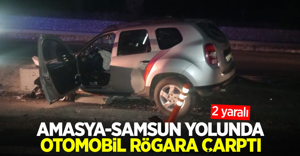 Amasya-Samsun yolunda otomobil rögara çarptı: 2 yaralı