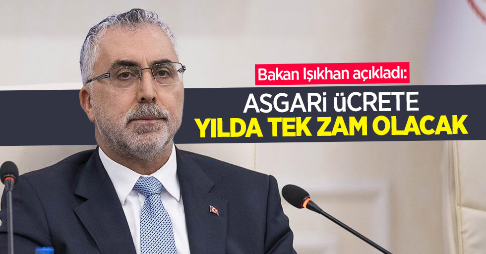 Bakan Işıkhan açıkladı: Asgari ücrete yılda tek zam olacak