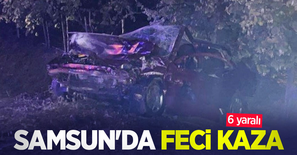 Samsun'da feci kaza: 6 yaralı