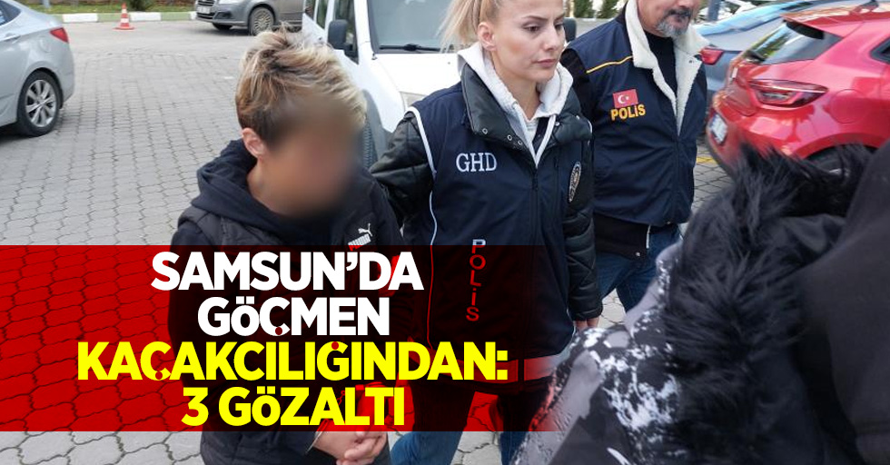 Samsun'da göçmen kaçakcılıgından: 3 gözaltı