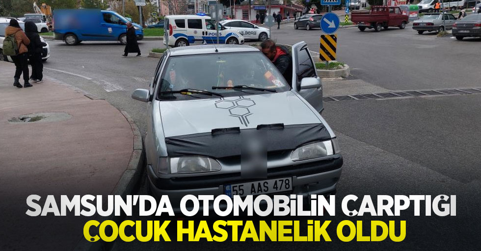 Samsun'da otomobilin çarptığı çocuk hastanelik oldu