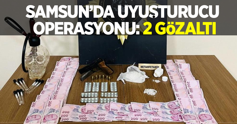 Samsun’da uyusturucu operasyonu: 2 gözaltı