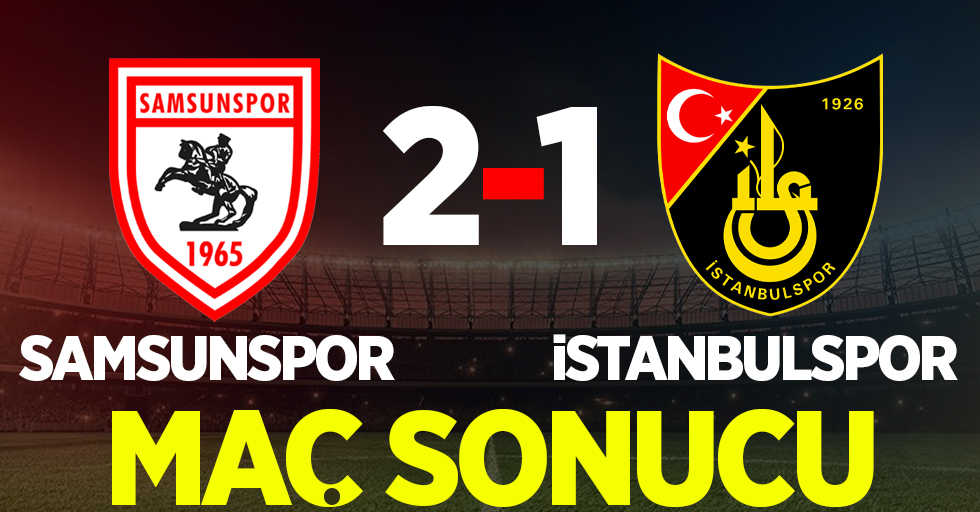 Samsunspor:2 İstanbulspor:1 Maç sonucu