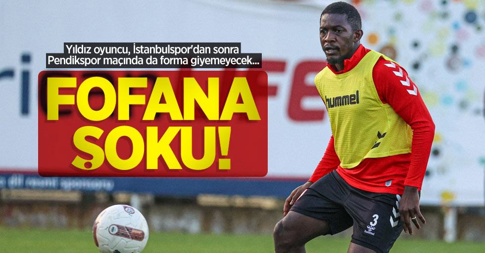 Yıldız oyuncu, İstanbulspor'dan sonra Pendikspor maçında da forma giyemeyecek...  FOFANA ŞOKU 