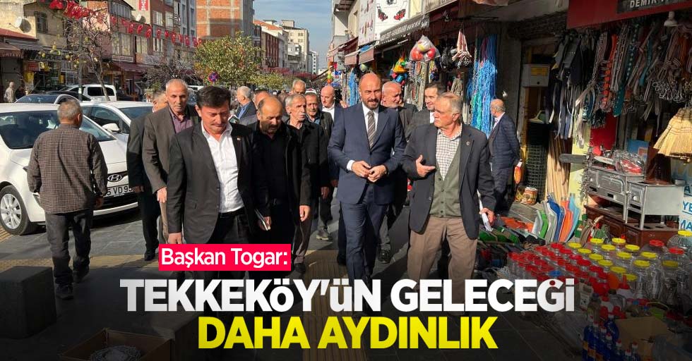 Başkan Togar: “Tekkeköy'ün geleceği daha aydınlık"