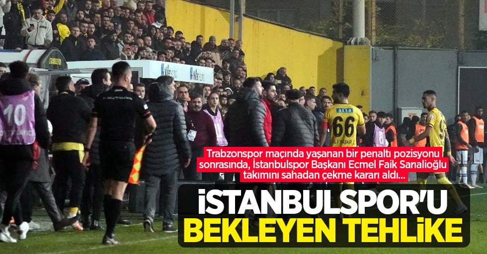 İstanbulspor'u BEKLEYEN TEHLİKE
